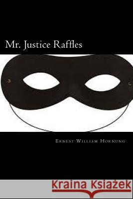 Mr. Justice Raffles Ernest Willia 9781720308348 Createspace Independent Publishing Platform - książka