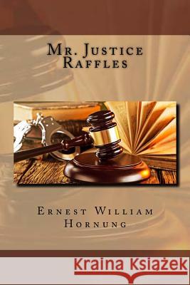 Mr. Justice Raffles Ernest William Hornung Jv Editors 9781986943581 Createspace Independent Publishing Platform - książka