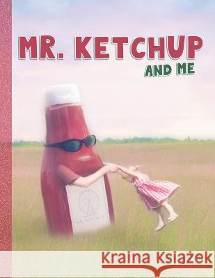 Mr. Ketchup and Me Julie McGann 9781733082150 Julie McGann Fine Art Portraits - książka