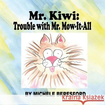 Mr Kiwi and the Trouble With Mr. Mow-It-All Beresford, Michele 9781537702698 Createspace Independent Publishing Platform - książka