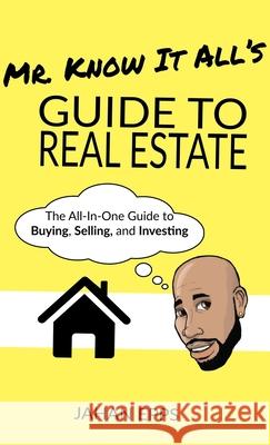 Mr. Know It All's Guide to Real Estate Jahan Epps 9781733419994 J Epps Realty & Consulting - książka