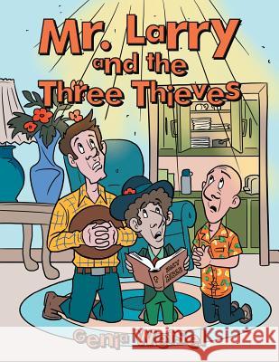 Mr. Larry and the Three Thieves Genia Wetsel 9781512759105 WestBow Press - książka