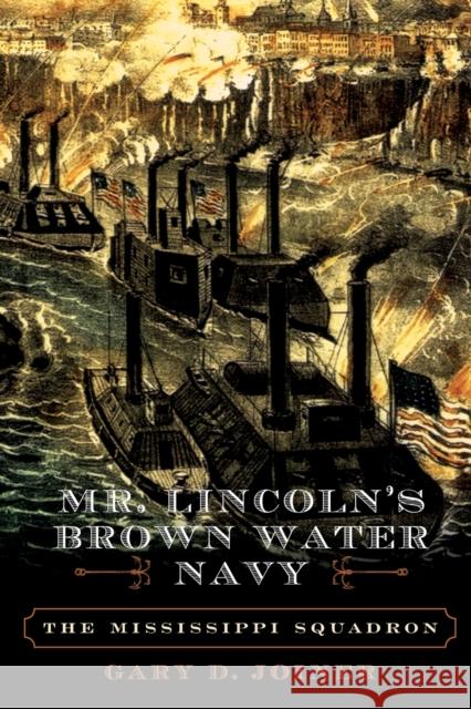 Mr. Lincoln's Brown Water Navy: The Mississippi Squadron Joiner, Gary D. 9780742550988 Rowman & Littlefield Publishers - książka