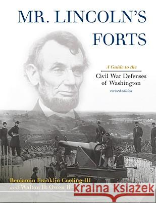 Mr. Lincoln's Forts: A Guide to the Civil War Defenses of Washington Cooling, Benjamin Franklin 9780810860674 Scarecrow Press - książka
