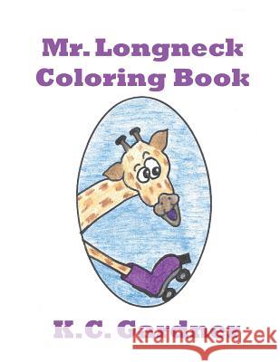 Mr. Longneck Coloring Book K. C. Gardner 9781719024600 Createspace Independent Publishing Platform - książka