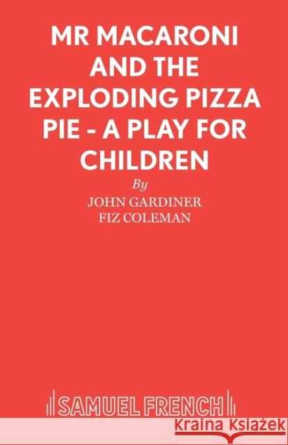 Mr Macaroni and the Exploding Pizza Pie - A Play for Children Gardiner, John 9780573050626 Samuel French Ltd - książka
