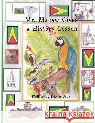 Mr. Macaw Gives a History Lesson Mrs Norma Jean 9780978030759 Norma B Gangaram - książka