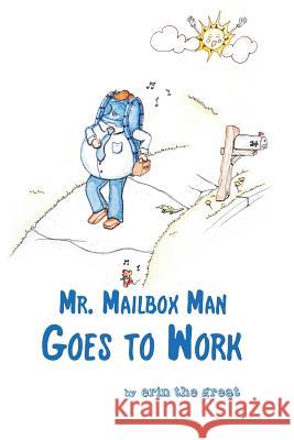 Mr. Mailbox Man Goes to Work Erin the Great                           Erin the Great 9780998941622 Wordcrafts, LLC - książka