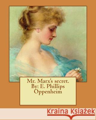 Mr. Marx's secret. By: E. Phillips Oppenheim Wilson, F. Vaux 9781542375702 Createspace Independent Publishing Platform - książka