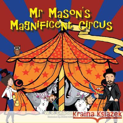 Mr. Mason's Magnificent Circus W P Charlotte 9781482881059 Partridge Singapore - książka