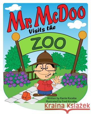 Mr. McDoo Visits the Zoo Karrie Koceba Fred Koceba 9781500773205 Createspace - książka