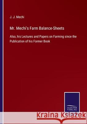 Mr. Mechi's Farm Balance-Sheets: Also, his Lectures and Papers on Farming since the Publication of his Former Book J J Mechi 9783752532104 Salzwasser-Verlag - książka