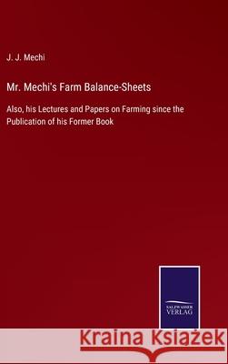 Mr. Mechi's Farm Balance-Sheets: Also, his Lectures and Papers on Farming since the Publication of his Former Book J J Mechi 9783752532111 Salzwasser-Verlag - książka