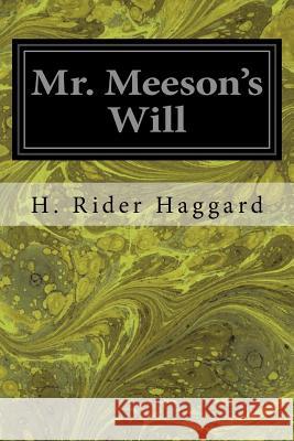 Mr. Meeson's Will H. Rider Haggard 9781533117892 Createspace Independent Publishing Platform - książka
