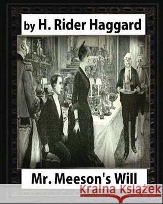 Mr Meeson's Will (1888), by H. Rider Haggard (novel) illustrated: Sir Henry Rider Haggard Haggard, H. Rider 9781532705953 Createspace Independent Publishing Platform - książka