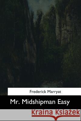 Mr. Midshipman Easy Frederick Marryat 9781544650289 Createspace Independent Publishing Platform - książka