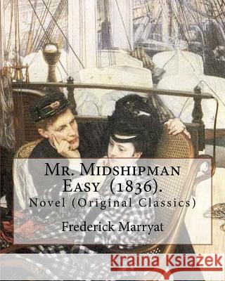 Mr. Midshipman Easy (1836). By: Frederick Marryat: Novel (Original Classics) Marryat, Frederick 9781979735407 Createspace Independent Publishing Platform - książka