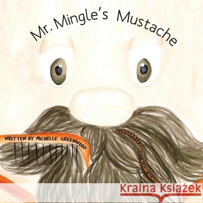 Mr. Mingle's Mustache Michelle Greenwood, Alison Benson 9781948365994 Orange Hat Publishing - książka
