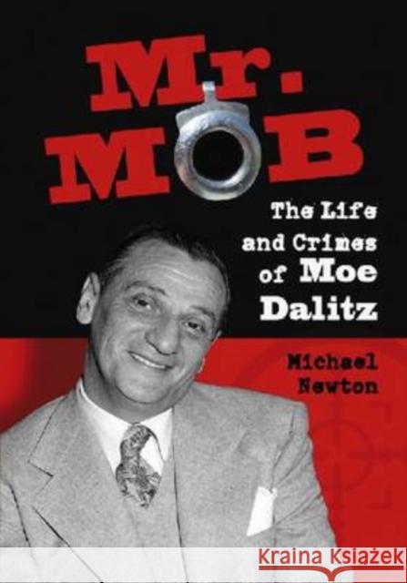 Mr. Mob: The Life and Crimes of Moe Dalitz Newton, Michael 9780786435166 McFarland & Company - książka
