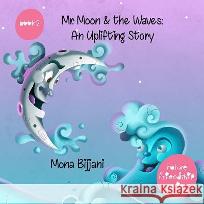 Mr. Moon & the Waves: An Uplifting Story Mona Bijjani 9781093374063 Independently Published - książka