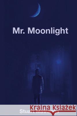 Mr. Moonlight Stuart Matranga 9781387635764 Lulu.com - książka