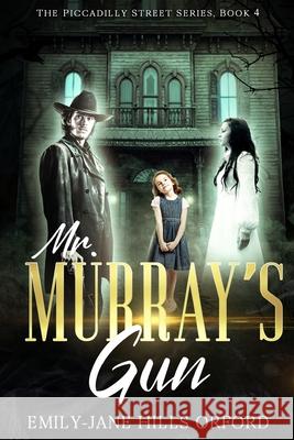 Mr. Murray's Gun Emily-Jane Hill 9781952020094 Tell-Tale Publishing Group, LLC - książka