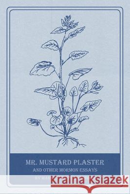 Mr. Mustard Plaster and Other Mormon Essays Mary Lythgoe Bradford   9781589587427 Greg Kofford Books, Inc. - książka