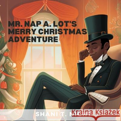 Mr. Nap A. Lot's Merry Christmas Adventure Shani T. Night 9781953364418 Infinite Generations - książka