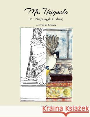 Mr. Nightingale (Companion Coloring Book - Italian Edition) Ghazal Omid Kristina Munoz 9781480253445 Createspace - książka