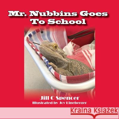 Mr. Nubbins Goes to School Jill C. Spencer Joy Lineberger 9781946171283 Kids at Heart Publishing & Books - książka