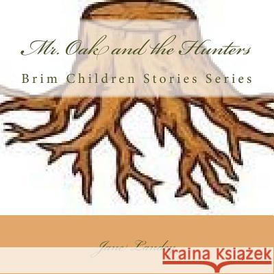 Mr. Oak and the Hunters: Brim Children Stories Series Jane Landey 9781515077619 Createspace - książka