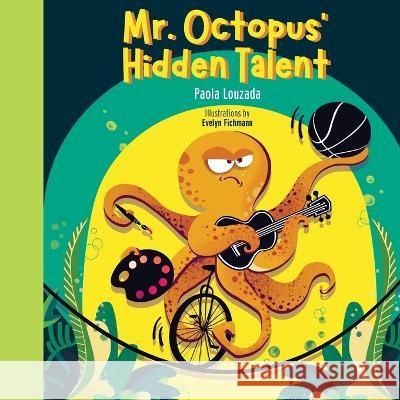 Mr. Octopus' Hidden Talent Paola Louzada Evelyn Fichmann Camila Louzada 9781738892563 Creative Capybara - książka