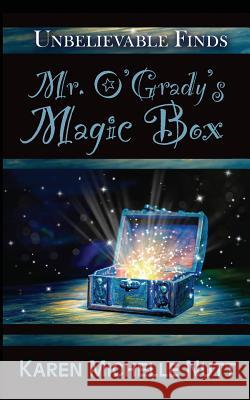 Mr. O'Grady's Magic Box Karen Michelle Nutt 9781983431814 Createspace Independent Publishing Platform - książka