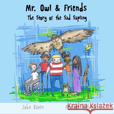 Mr. Owl & Friends: The Story of the Sad Sapling John S. Raven Heather Nichols 9781514801949 Createspace - książka