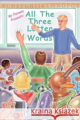 Mr. Parsons Presents All the Three Letter Words Tanner Parsons 9781418470142 Authorhouse - książka