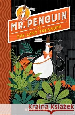 Mr Penguin and the Lost Treasure: Book 1 Smith, Alex T. 9781444932072 Hachette Children's Group - książka