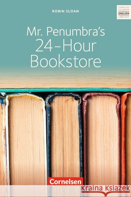 Mr. Penumbra's 24-Hour Bookstore : Textband mit Annotationen. Ab 10. Schuljahr Sloan, Robin 9783060338641 Cornelsen - książka