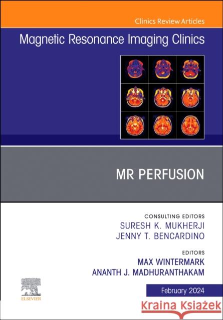 MR Perfusion, An Issue of Magnetic Resonance Imaging Clinics of North America  9780443183942 Elsevier Health Sciences - książka