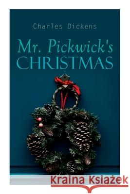 Mr. Pickwick's Christmas: Winter Holiday Adventures at the Manor Farm Charles Dickens 9788027340859 e-artnow - książka