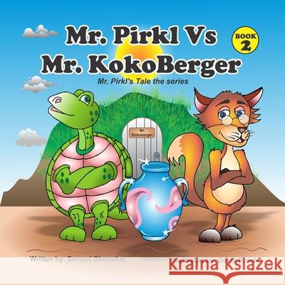 Mr. Pirkl Vs Mr. KokoBerger: Mr. Pirkl's Tale The Series (Book 2) Samuel Okonofua Denis Proulx 9781968563165 Self Publishing LLC - książka
