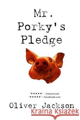 Mr. Porky's Pledge Oliver Jackson 9781508419747 Createspace - książka