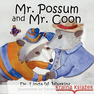 Mr. Possum and Mr. Coon Linda W. Watkins Tiffany Lagrange 9781614930242 Peppertree Press - książka