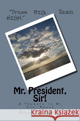 Mr. President, Sir!: -A Tribute to My Son, Emile Agnes Houessou 9781522961628 Createspace Independent Publishing Platform - książka