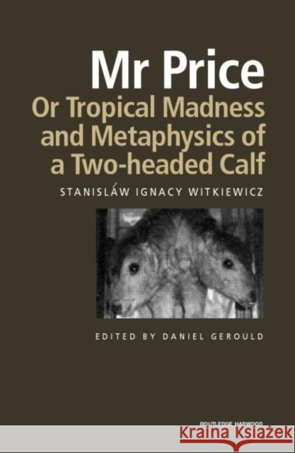 MR Price, or Tropical Madness and Metaphysics of a Two- Headed Calf Witkiewicz, Stanislaw Ignacy 9780415275064 Routledge - książka