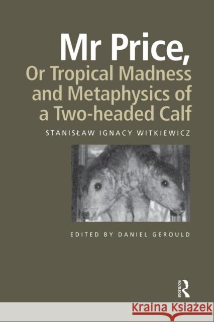 Mr Price, or Tropical Madness and Metaphysics of a Two- Headed Calf Witkiewicz, Stanislaw Ignacy 9781138870499 Routledge - książka