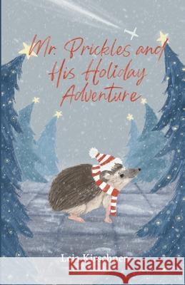 Mr. Prickles and His Holiday Adventure Leia Kirschner Jennifer Hansen 9781737484561 Emerald Eyes Publishing - książka