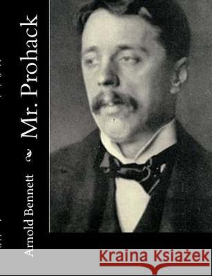 Mr. Prohack Arnold Bennett 9781515138761 Createspace - książka