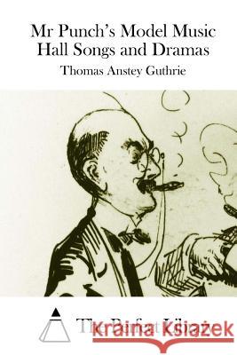 Mr Punch's Model Music Hall Songs and Dramas The Perfect Library 9781508831716 Createspace - książka