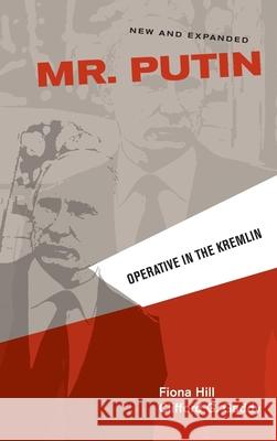 Mr. Putin: Operative in the Kremlin Fiona Hill Clifford G. Gaddy 9780815726777 Brookings Institution Press - książka