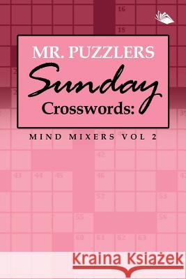 Mr. Puzzlers Sunday Crosswords: Mind Mixers Vol 2 Speedy Publishing LLC 9781682802670 Speedy Publishing LLC - książka